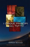 I Cinque Principi del Tutto I Cinque Principi del Tutto