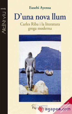 D'una nova llum : Carles Riba i la literatura grega moderna - Ayensa i Prat, Eusebi