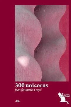 300 unicorns - Fontanals i Orpí, Joan