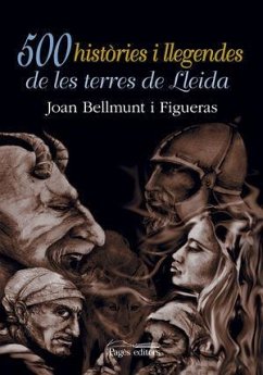 500 històries i llegendes de les terres de Lleida - Bellmunt, Joan