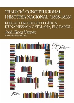 Tradició constitucional i història local (1808-1823) : Llegat i projecció política d'una nissaga catalana, els Papiol - Roca Vernet, Jordi