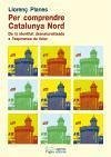 Per comprendre la Catalunya Nord : De la identitat desnaturalitzada a l'esperança de futur