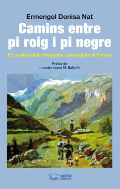 Camins entre pi roig i pi negre : El coratge dels emigrants i perseguits al Pirineu - Donisa Nat, Ermengol