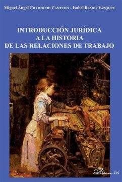 Introducción jurídica a la historia de las relaciones de trabajo - Ramos Vázquez, Isabel; Camocho Cantudo, Miguel Ángel