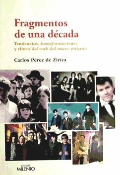 Fragmentos de una década : tendencias, transformaciones y claves de rock del nuevo milenio - Pérez De Ziriza Taravilla, Carlos; Pérez de Ziriza, Carlos
