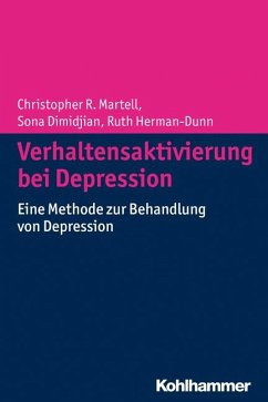 Verhaltensaktivierung bei Depression - Martell, Christopher R.;Dimidjian, Sona;Hermann-Dunn, Ruth