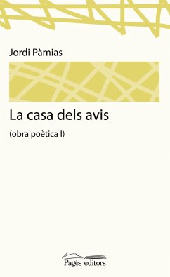 La casa dels avis : obra poètica II - Pàmias, Jordi