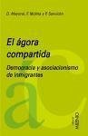 El ágora compartida : democracia y asociacionismo de inmigrantes - Mayoral i Arqué, Dolors; Molina Luque, Fidel; Sanvicén Torné, Pilar