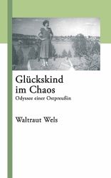 Cover Glückskind im Chaos. Odyssee einer Ostpreußin.