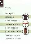 Cover POR QUÉ AMAMOS A LOS PERROS, NOS COMEMOS A LOS CERDOS Y NOS VESTIMOS CON LAS VACAS