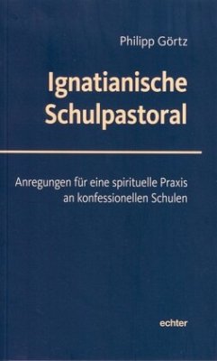 Ignatianische Schulpastoral - Görtz, Philipp