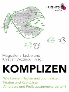 Komplizen - Wie können Hacker und Journalisten, Piraten und Kapitalisten, Amateure und Profis zusammenarbeiten? (eBook, ePUB)