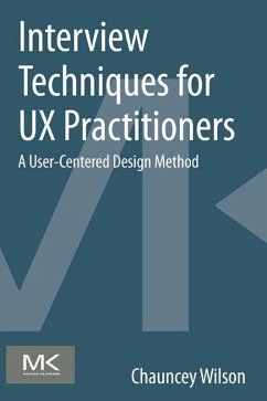 Interview Techniques for UX Practitioners (eBook, ePUB) - Wilson, Chauncey