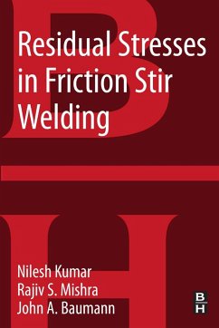 Residual Stresses in Friction Stir Welding (eBook, ePUB) - Kulkarni, Nilesh; Mishra, Rajiv S.; Baumann, John A.