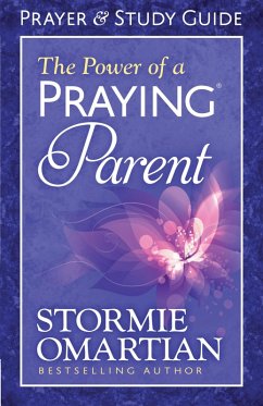 Power of a Praying(R) Parent Prayer and Study Guide (eBook, ePUB) - Stormie Omartian