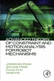 Advanced Theory of Constraint and Motion Analysis for Robot Mechanisms (eBook, ePUB)