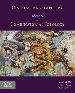 Distributed Computing Through Combinatorial Topology (eBook, ePUB) - Herlihy, Maurice; Kozlov, Dmitry; Rajsbaum, Sergio