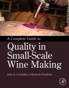 A Complete Guide to Quality in Small-Scale Wine Making (eBook, ePUB) - Considine, John Anthony; Frankish, Elizabeth