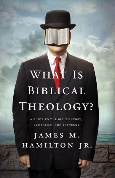 What Is Biblical Theology? (eBook, ePUB) What Is Biblical Theology? (eBook, ePUB)
