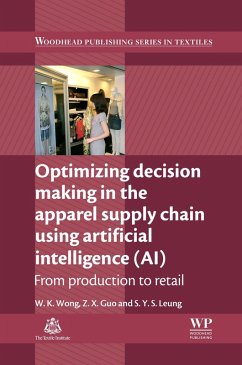 Optimizing Decision Making in the Apparel Supply Chain Using Artificial Intelligence (AI) (eBook, ePUB) - Wong, Calvin; Guo, Z. X.; Leung, S Y S