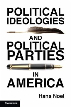 Political Ideologies and Political Parties in America (eBook, ePUB) - Noel, Hans