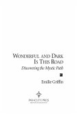 Wonderful and Dark is This Road: Discovering the Mystic Path (eBook, ePUB)