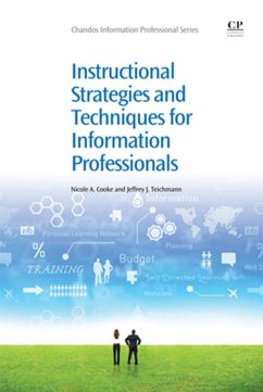 Instructional Strategies and Techniques for Information Professionals (eBook, ePUB) - Cooke, Nicole; Teichmann, Jeffrey