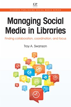 Managing Social Media in Libraries (eBook, ePUB) - Swanson, Troy