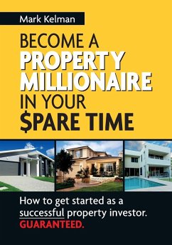 Become a Property Millionaire in Your Spare Time - Kelman, Mark