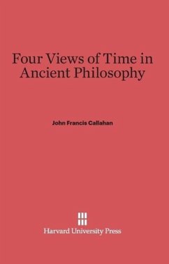 Four Views of Time in Ancient Philosophy - Callahan, John Francis