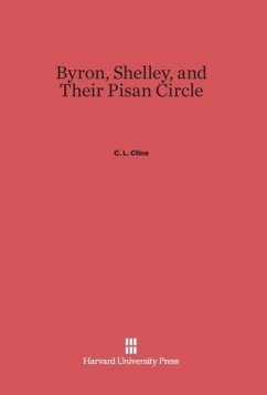 Byron, Shelley, and Their Pisan Circle - Cline, C. L.