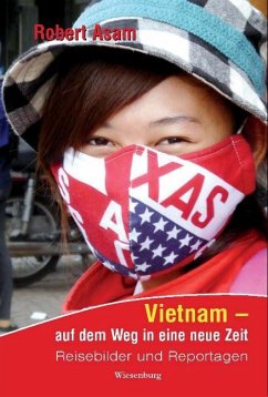 Vietnam - auf dem Weg in eine neue Zeit - Asam, Robert