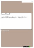 Artikel 12 Grundgesetz - Berufsfreiheit Artikel 12 Grundgesetz - Berufsfreiheit