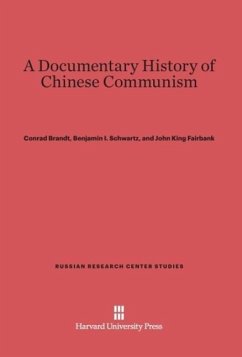 A Documentary History of Chinese Communism - Brandt, Conrad; Fairbank, John King; Schwartz, Benjamin I.