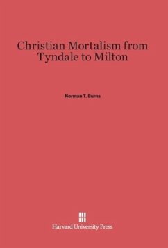 Christian Mortalism from Tyndale to Milton - Burns, Norman T.