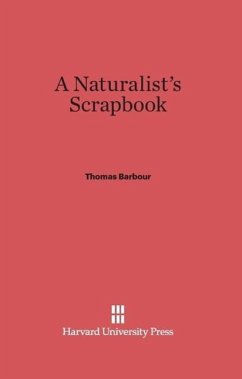 A Naturalist's Scrapbook - Barbour, Thomas