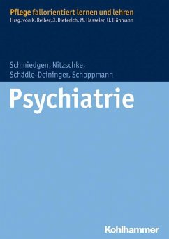Psychiatrie - Schmiedgen, Stephanie; Nitzschke, Bettina; Schädle-Deininger, Hilde; Schoppmann, Susanne