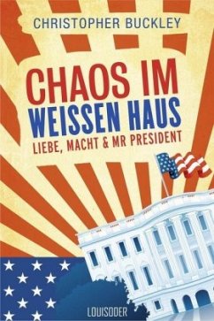 Chaos im Weißen Haus - Buckley, Christopher