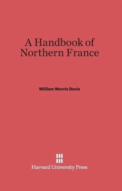 A Handbook of Northern France - Davis, William Morris