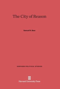 The City of Reason - Beer, Samuel H.