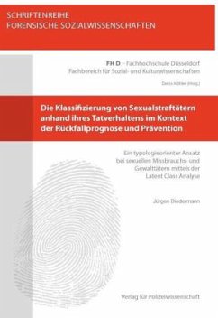 Die Klassifizierung von Sexualstraftätern anhand ihres Tatverhaltens im Kontext der Rückfallprognose und Prävention - Biedermann, Jürgen