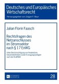 Rechtsfragen des Netzanschlusses im Stromsektor nach 17 EnWG Rechtsfragen des Netzanschlusses im Stromsektor nach 17 EnWG