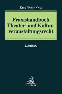 Praxishandbuch Theater- und Kulturveranstaltungsrecht - Nix, Christoph;Kurz, Hanns;Kehrl, Beate