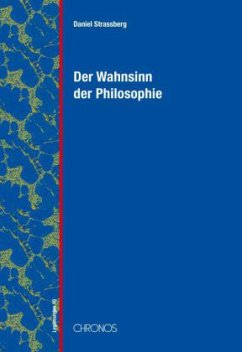 Der Wahnsinn der Philosophie - Strassberg, Daniel