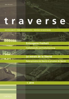 Cover Entzogene Freiheit. Freiheitsstrafe und Freiheitsentzug. Liberté retirée. Peine privative de liberté et privation de liberté / Traverse Nr.1/2014