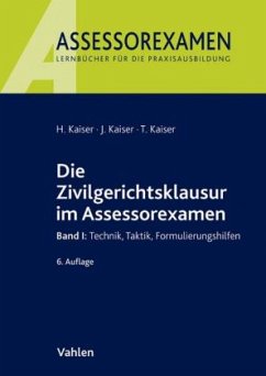 Die Zivilgerichtsklausur im Assessorexamen - Kaiser, Horst; Kaiser, Jan; Kaiser, Torsten