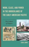Work, Class, and Power in the Borderlands of the Early American Pacific (eBook, ePUB)
