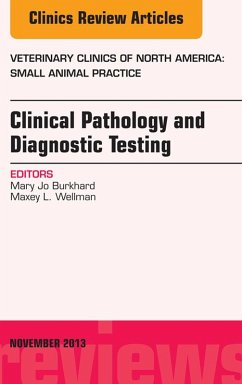 Clinical Pathology and Diagnostic Testing, An Issue of Veterinary Clinics: Small Animal Practice (eBook, ePUB) - Burkhard, Mary Jo; Wellman, Maxey L