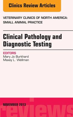 Clinical Pathology and Diagnostic Testing, An Issue of Veterinary Clinics: Small Animal Practice (eBook, ePUB) Cover Clinical Pathology and Diagnostic Testing, An Issue of Veterinary Clinics: Small Animal Practice (eBook, ePUB)