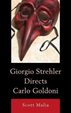 Giorgio Strehler Directs Carlo Goldoni (eBook, ePUB) - Malia, Scott Giorgio Strehler Directs Carlo Goldoni (eBook, ePUB) - Malia, Scott